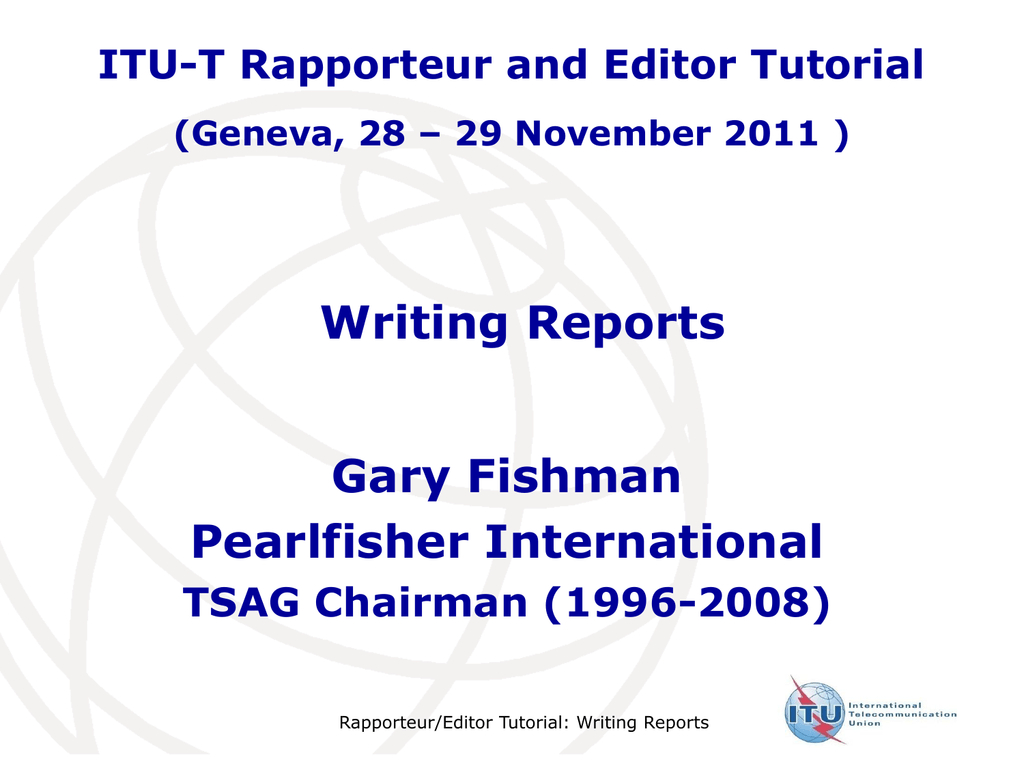 Writing Reports Gary Fishman Pearlfisher International Itu T For Rapporteur Report Template